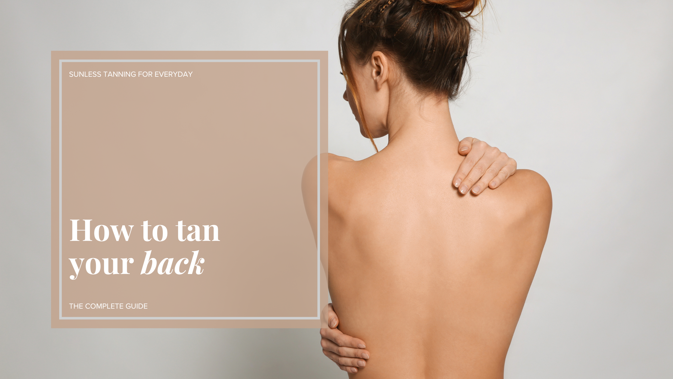 How to Tan Your Back – The Complete Guide – summerbrons. Tan