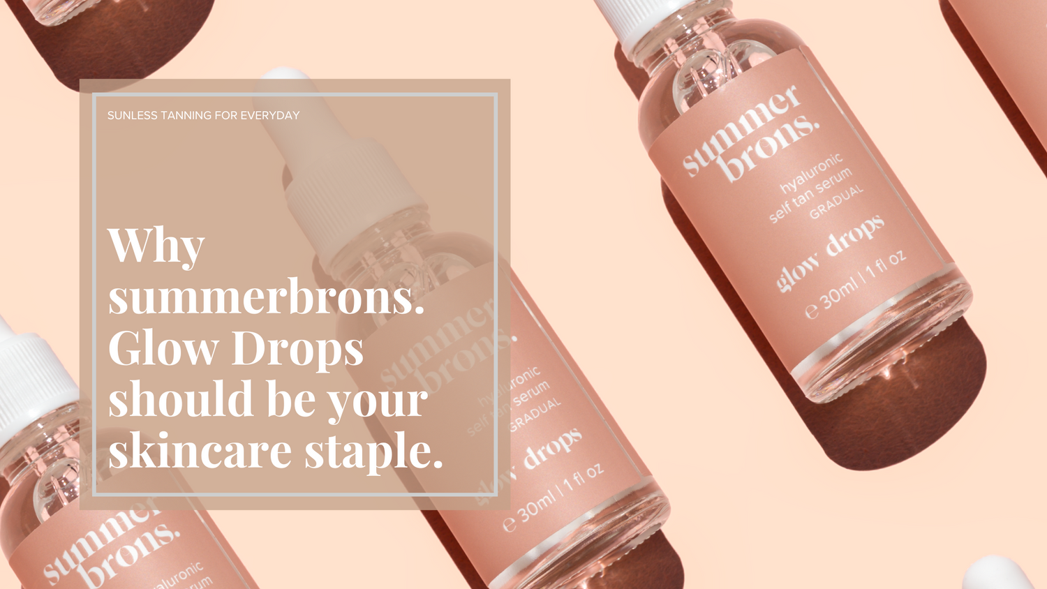 Why summerbrons. Glow Drops Should Be Your Skincare Staple