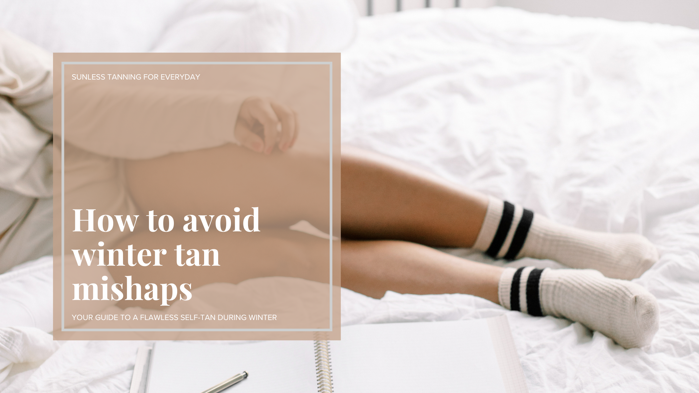 How to Avoid Winter Tan Mishaps – summerbrons. Tan